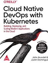 Cloud Native DevOps with Kubernetes: Building, Deploying, and Scaling Modern Applications in the Cloud