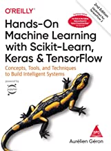 HANDS-ON MACHINE LEARNING WITH SCIKIT-LEARN, KERAS, AND TENSORFLOW: CONCEPTS, TOOLS, AND TECHNIQUES TO BUILD INTELLIGENT SYSTEMS, SECOND EDITION (COLOUR EDITION)