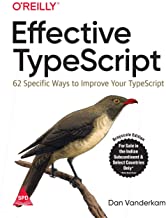 Effective TypeScript: 62 Specific Ways to Improve Your TypeScript