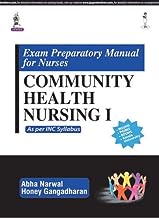 EXAM PREPARATORY MANUAL FOR NURSES COMMUNITY HEALTH NURSING I:AS PER INC SYLLABUS