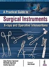 A PRACTICAL GUIDE TO SURGICAL INSTRUMENTS X-RAYS AND OPERATIVE INTERVENTIONS