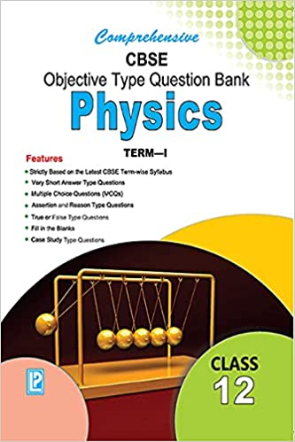 COMP. CBSE OBJECTIVE TYPE QUESTION BANK PHYSICS XII (TERM-I)