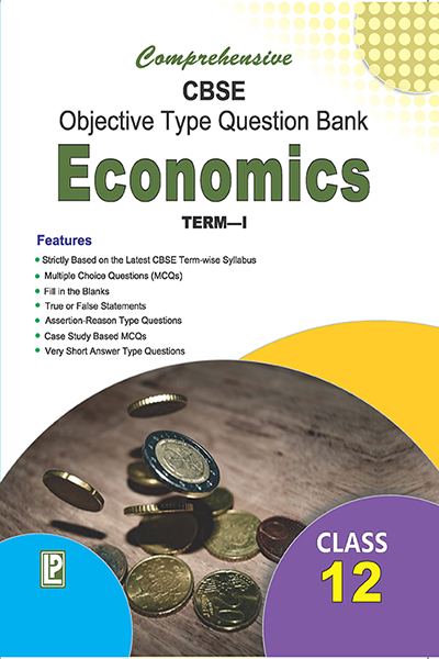 COMPREHENSIVE CBSE OBJECTIVE TYPE QUESTION BANK ECONOMICS XII TERM-I