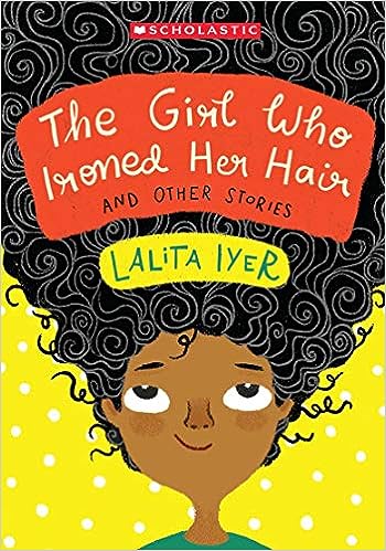 The Girl Who Ironed Her Hair And Other Stories