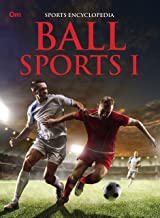 Encyclopedia: Ball Sports 1 (Sports Encyclopedia)