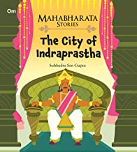 Mahabharata Stories: The City of Indraprastha (Mahabharata Stories for children)