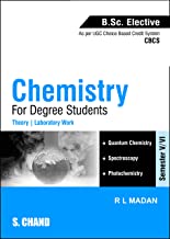 Chemistry for Degree Students (B.Sc. Elective Semester-V/VI - Elective-II) (As per CBCS)     