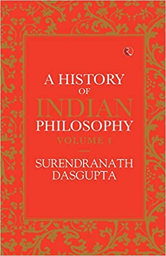 A History of Indian Philosophy - Vol. 1