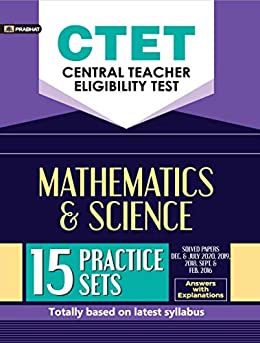 CTET CENTRAL TEACHER ELIGIBILITY TEST PAPER-II (CLASS: VI-VIII) MATHEMATICS AND SCIENCE (15 PRACTICE SETS)