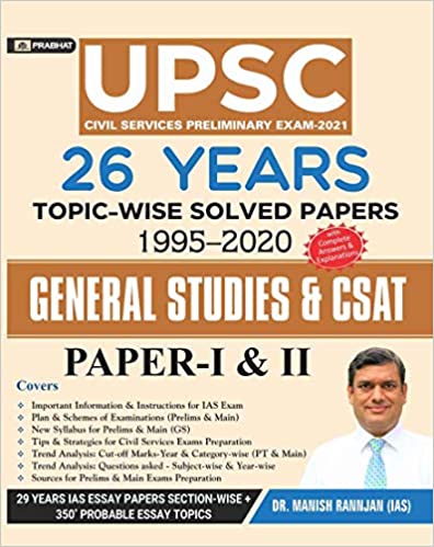 26 YEARS UPSC, CIVIL SERVICES PRELIMS TOPIC-WISE SOLVED PAPER (1995-2020) & CSAT (2011-2020): UPSC CIVIL SERVICES PRELIMINARY EXAM-2021 GENERAL STUDIES PAPER-I & CSAT PAPER-II 