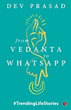 From Vedanta To Whatsapp