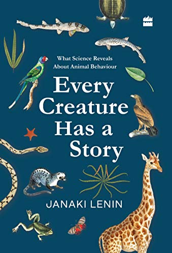 EVERY CREATURE HAS A STORY: WHAT SCIENCE REVEALS ABOUT ANIMAL BEHAVIOUR 