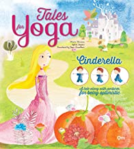 Yoga for Kids: Tales for Yoga : Cinderella A tale along with postures for being optimistic