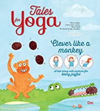 Yoga for Kids: Tales for Yoga : Clever Like a Monkey A tale along with postures for being joyful