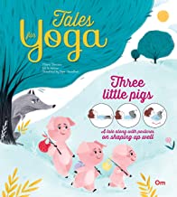Yoga for Kids: Tales for Yoga : Three Little Pigs A tale along with postures on shaping up well