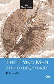 THE ORIGINALS THE FLYING MAN AND OTHER STORIES (UNABRIDGED CLASSICS)