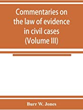 COMMENTARIES ON THE LAW OF EVIDENCE IN CIVIL CASES (VOLUME III)