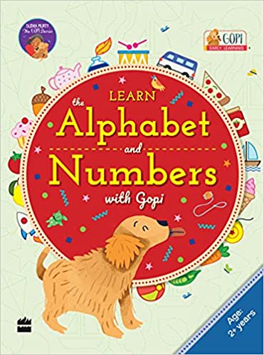 LEARN THE ALPHABET AND NUMBERS WITH GOPI (2-5 YEARS) (GOPI EARLY LEARNING RANGE)