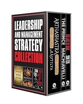 Leadership and Management Strategy Collection - The Prince, The Art of War, and Arthashastra