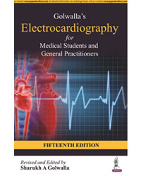 GOLWALLA’S ELECTROCARDIOGRAPHY FOR MEDICAL STUDENTS AND GENERAL PRACTITIONERS