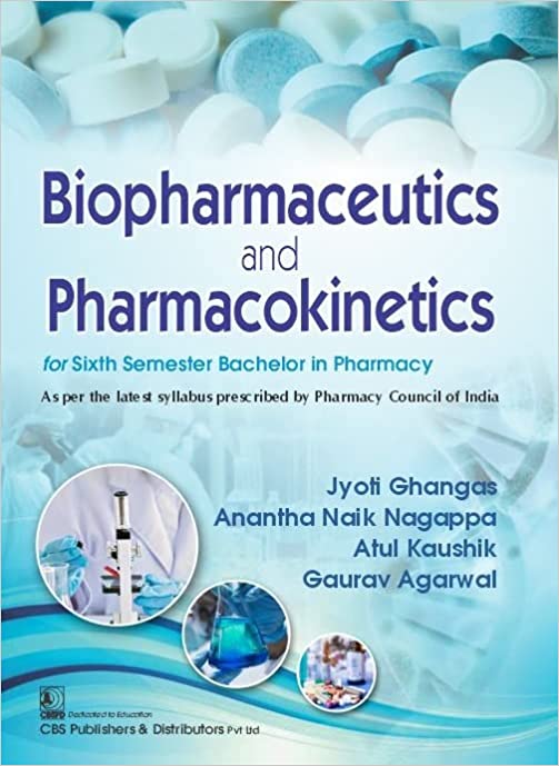 BIOPHARMACEUTICS AND PHARMACOKINETICS FOR SIXTH SEMESTER BACHELOR IN PHARMACY AS PER THE LATEST SYLLABUS PRESCRIBED BY PHARMACY COUNCIL OF INDIA