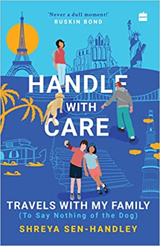 HANDLE WITH CARE: TRAVELS WITH MY FAMILY (TO SAY NOTHING OF THE DOG)