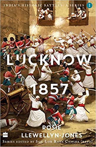 India's Historic Battles Lucknow, 1857 (India's Historic Battles: A Series)