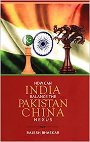 HOW CAN INDIA BALANCE THE PAKISTAN-CHINA NEXUS