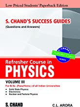 S. CHAND’S SUCCESS GUIDES (QUESTIONS & ANSWERS)– REFRESHER COURSE IN PHYSICS VOLUME III (LPSPE)      