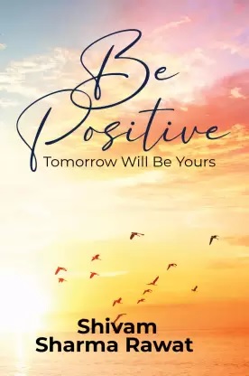Be Positive - Tomorrow Will Be Yours
