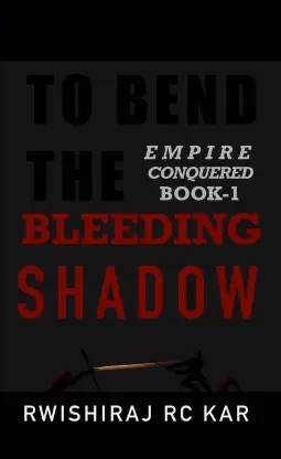 TO BEND THE BLEEDING SHADOW