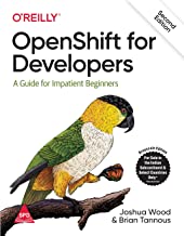 OpenShift for Developers: A Guide for Impatient Beginners, Second Edition 