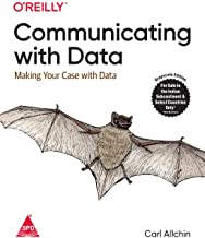 COMMUNICATING WITH DATA: MAKING YOUR CASE WITH DATA 
