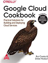 Google Cloud Cookbook: Practical Solutions for Building and Deploying Cloud Services