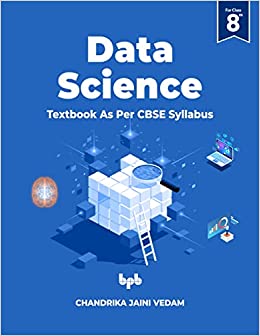 DATA SCIENCE: TEXTBOOK FOR CLASS 8TH (AS PER CBSE SYLLABUS CODE 402):