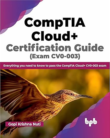 COMPTIA CLOUD+ CERTIFICATION GUIDE (EXAM CV0-003) 