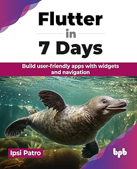 FLUTTER IN 7 DAYS  BUILD USER-FRIENDLY APPS WITH WIDGETS AND NAVIGATION