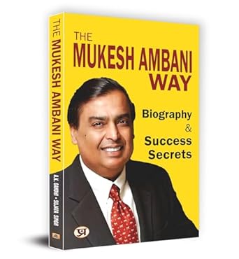 The Mukesh Ambani Way: Biography & Success Secrets (Reliance Industries) 