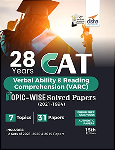 28 YEARS CAT VERBAL ABILITY & READING COMPREHENSION (VARC) TOPIC-WISE SOLVED PAPERS (2021 - 1994) 15TH EDITION