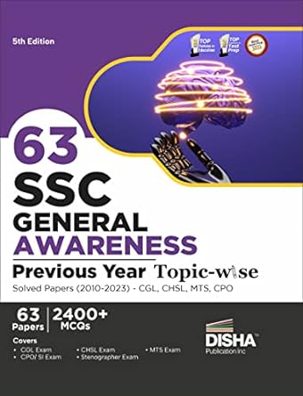63 SSC GENERAL AWARENESS PREVIOUS YEAR TOPIC-WISE SOLVED PAPERS (2010 - 2023) - CGL, CHSL, MTS, CPO 5TH EDITION | 2400+ GENERAL KNOWLEDGE PYQS