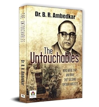 The Untouchables: Who Were They and Why They  Became Untouchables?