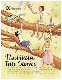 NACHIKETA TELLS STORIES (8 ADVENTURE STORIES WITH ECHOES OF GITA AND UPANISHADS WHERE CHILDREN SOLVE THE MYSTERIES OF LIFE)