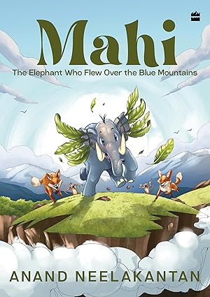MAHI : The Elephant Who Flew Over the Blue Mountains 