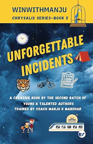 WinWithManju Chrysalis: Young Writers Series Book 2 : Unforgettable Incidents