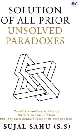 Solution Of All Prior Unsolved Paradoxes