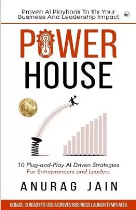 Powerhouse: Proven AI Playbook To 10X Your Business And Leadership Impact