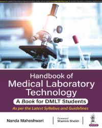 HANDBOOK OF MEDICAL LABORATORY TECHNOLOGY (A BOOK FOR DMLT STUDENTS)