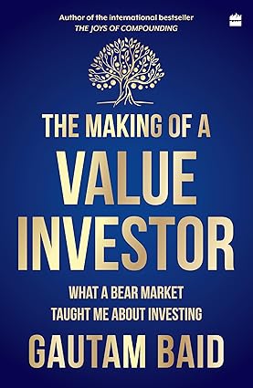 THE MAKING OF A VALUE INVESTOR : WHAT A BEAR MARKET TAUGHT ME ABOUT INVESTING