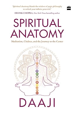 SPIRITUAL ANATOMY: MEDITATION, CHAKRAS, AND THE JOURNEY TO THE CENTER