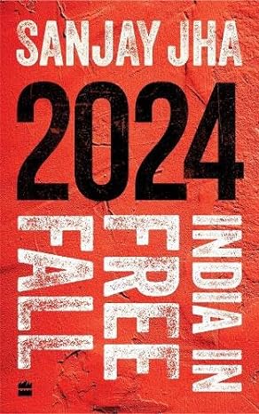 2024: India in Free Fall 